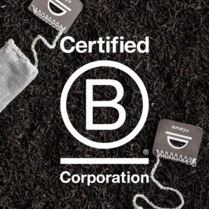 Emeyu er B Corp Certificeret som det første te brand i Norden. Bæredygtighed, økologi og kvalitets te.
